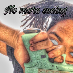 No more seeing |(prod. Nothend)