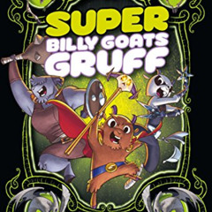 [Download] EPUB 📩 Super Billy Goats Gruff: A Graphic Novel (Far Out Fairy Tales) by