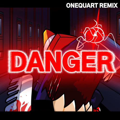DANGER (OneQuart Remix)
