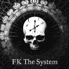 Fk the system