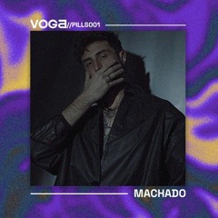 VOGA Pills 001 - MACHADO