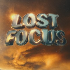 Lost Focus [OhThatsNasty & Rayan Pal]