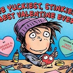 download PDF 🗂️ The Yuckiest, Stinkiest, Best Valentine Ever by  Brenda Ferber &  Te