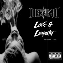 DEKSTAH - Love N Loyalty (prod By. GUM$)