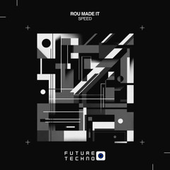 Rou Made It - Speed [Future Techno Records]