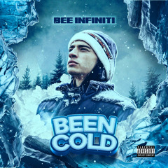 Bee Infiniti - Been Cold