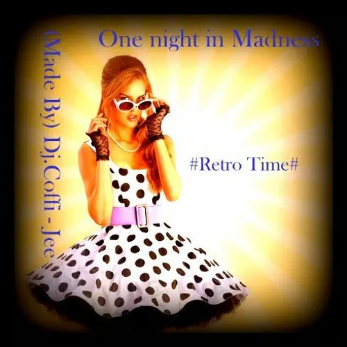 One Night In Madness - (Made By) Dj.Coffi - Jee #Retro Time#