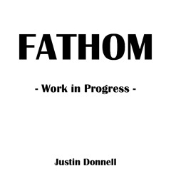 Fathom (work in progress)