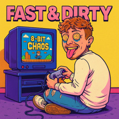 FAST & DIRTY - 8-BIT CHAOS