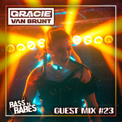 Bass n Babes Guest Mix 23: Gracie Van Brunt