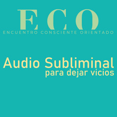 Audio Subliminal para dejar vicios