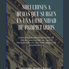 [ebook] read pdf 📕 SOLUCIONES A DUDAS QUE SURGEN EN UNA COMUNIDAD DE PROPIETARIOS: Dirigido a admi