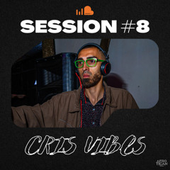 SESSION #8 - CRIS VIBES SELECTA