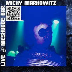 Micky Markowitz 2,5hrs LIVE @ MESHUGGE BAR 10/22