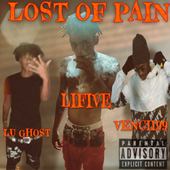 Lost Of Pain Ft. Vencii99 & Lu Ghost