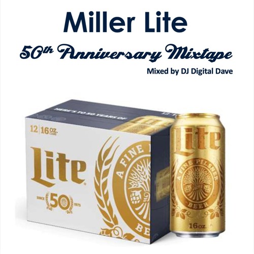 Stream Miller Lite 50th Anniversary Mixtape by DJ Digital Dave | Listen ...