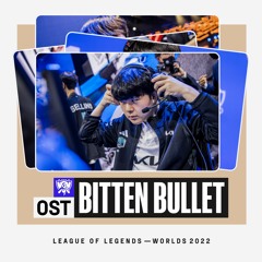 Worlds 2022 OST — Champ Select — Bitten Bullet (Extended Version)