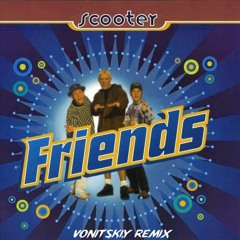 Scooter - Friends (Vonitskiy Remix)