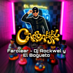 Farolear - Dj Rockwel Mx y El Bogueto  (Carbajal Klk Extended Vers) FIltrada por Copyright