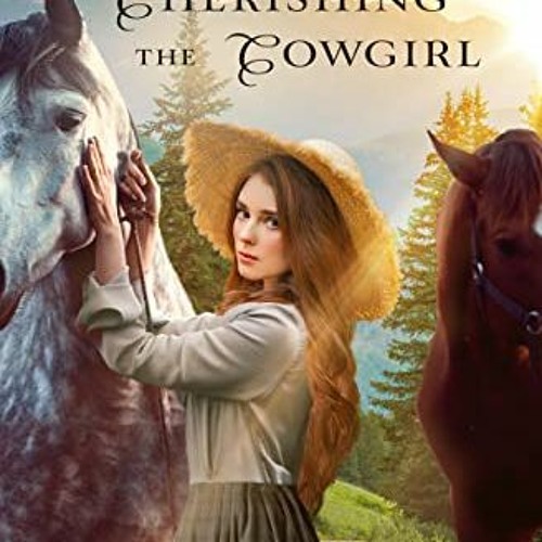 +[ Cherishing the Cowgirl, A Sweet Historical Romance, Colorado Cowgirls Book 2# +Online[