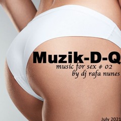 Muzik-D-Q #02 (music for sex)- July 2021