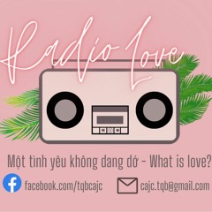 [RADIO-LOVE] #1 MỘT TÌNH YÊU KHÔNG DANG DỞ - WHAT IS LOVE?