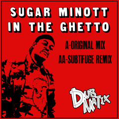 In the Ghetto (Subtifuge Remix) [feat. Sugar Minott]