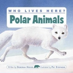 Read$$ ❤ Who Lives Here? Polar Animals     Paperback – Illustrated, February 1, 2008 ZIP
