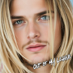 You're Out of My League