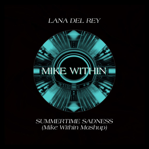 Lana Del Rey - Summertime Sadness (Mike Within Mashup)