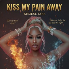 Kiss My Pain Away