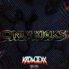 Krowdexx Onlykicks (TRAX0 Remix)