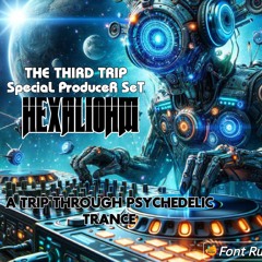 A Trip Through Psychedelic Trance 3 - "The Third Trip" - Special Producer Set - HEXALIOHM