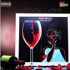 Sx9 Wrld - Fuck Love (feat.Blocc Vaughn)