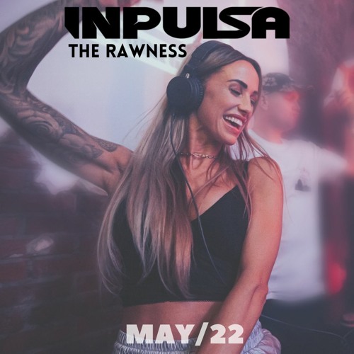 INPULSA presents | THE RAWNESS | MAY '22 |