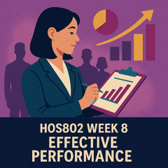 HOS802 Week 8 Effective Performance_