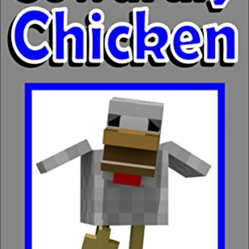 [Download] PDF 💜 Diary of a Cowardly Chicken (An Unofficial Minecraft Book) by  Stev