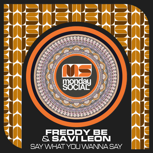 Stream Premiere Freddy Be Savi Leon Say What You Wanna Say Gorge Stream premiere freddy be savi leon say what you wanna say gorge