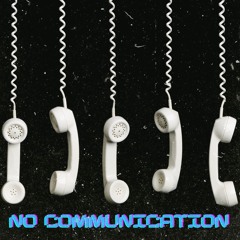 No Communication