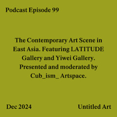 Episode 99: The Contemporary Art Scene in East Asia