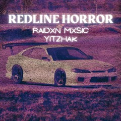 RAIDXN MXSIC x YITZHAK - REDLINE HORROR