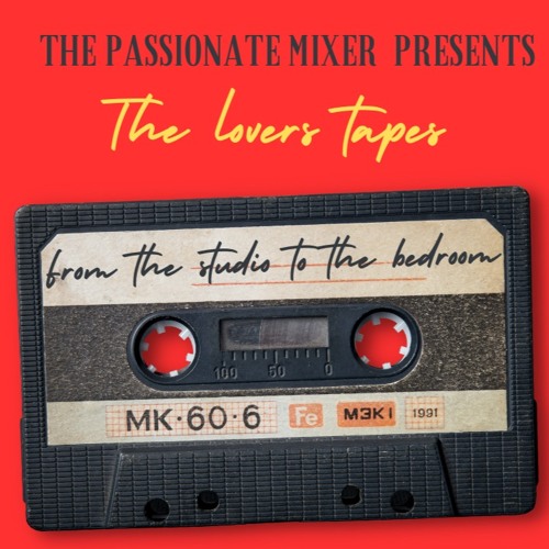 The Passionate Mixer Presents: The Lovers Tapes: Part 1 💕| (New School -Hip Hop, RnB & Afrobeats)