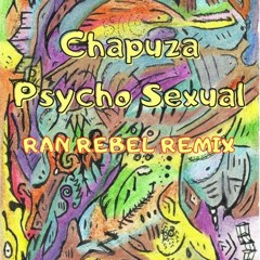 Chapuza - Psycho Sexual (Ran Rebel Remix)