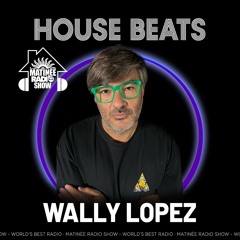 Wally Lopez - Matinée House Beats
