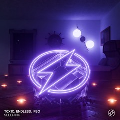 T0x1c, Endless, IFBO - Sleeping