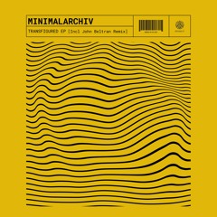 minimalArchiv 'Transfigured' EP (Incl. John Beltran Remix)
