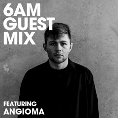 6AM Guest Mix: Angioma