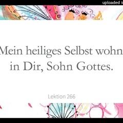 Lektion 266 Mein heiliges SELBST wohnt in dir, GOTTES SOHN Ein Kurs in Wundern Lesung 2023