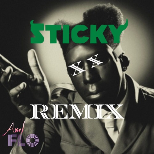 STICKY (AXEL FLO REMIX PITCHED DOWN FOR COPYRIGHT)
