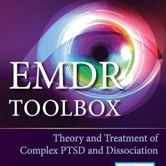 free read✔ EMDR Toolbox: Theory and Treatment of Complex PTSD and Dissociation: Theory